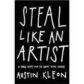 Steal Like an Artist: 10 Things Nobody Told You About Being Creative